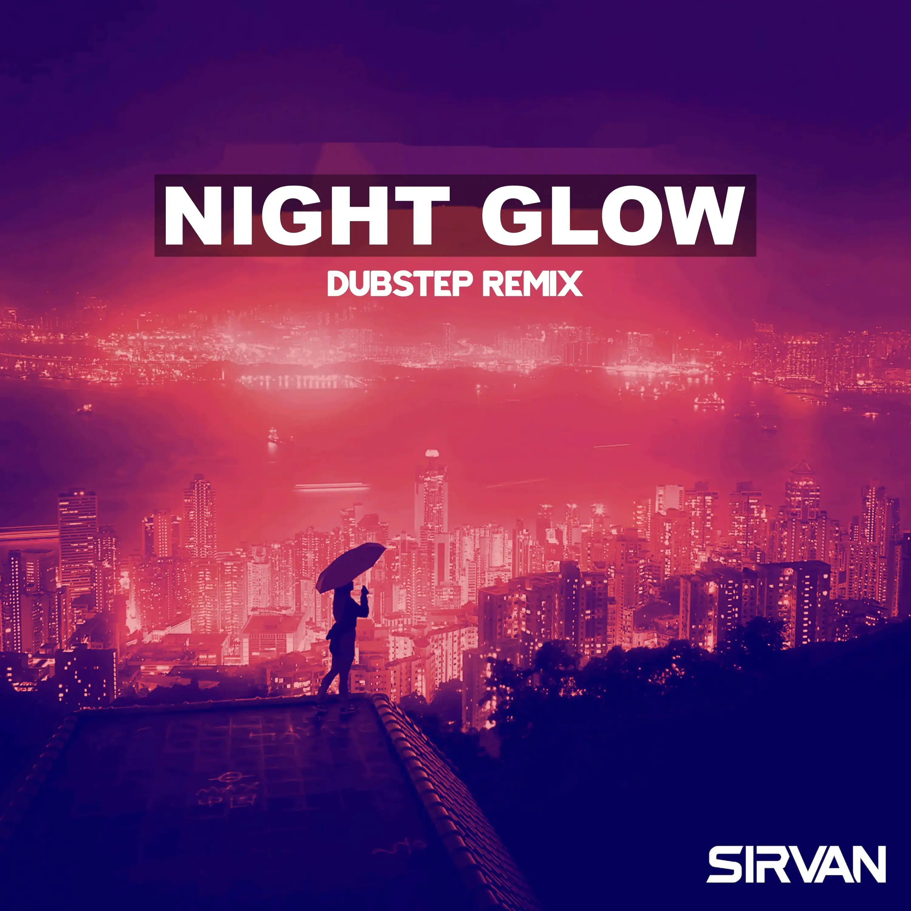 Night Glow (Dubstep Remix) - Sirvan - sirvanmusic